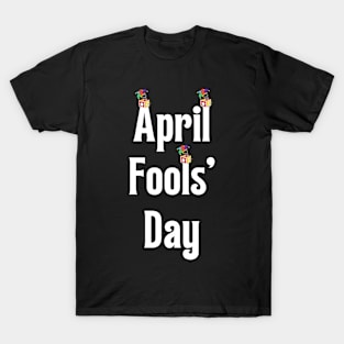 april fools day T-Shirt